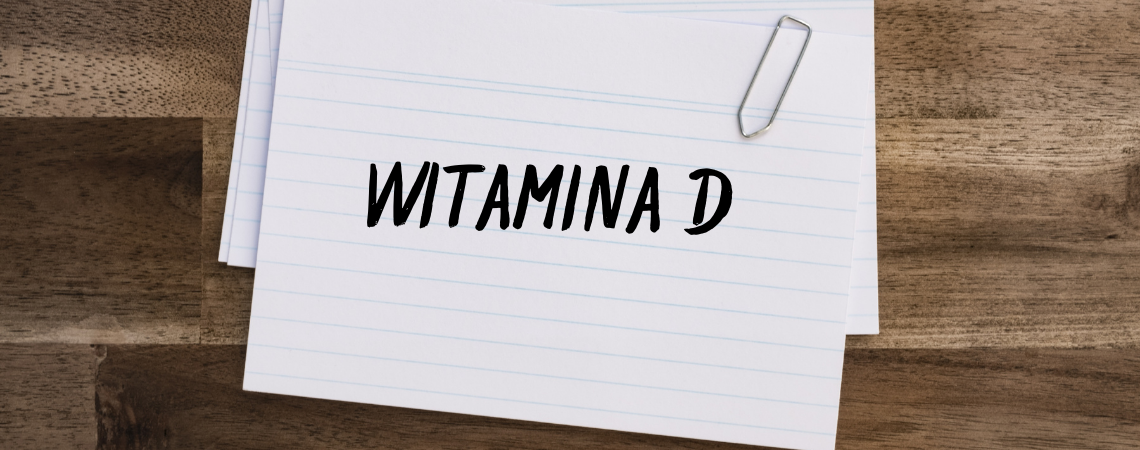 Działania i oznaki niedoboru witaminy słońca – witaminy D