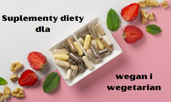 7 niezbędnych suplementów diety dla wegan i wegetarian.